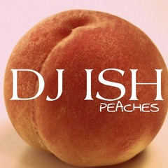 PEACHES - DJ ISH