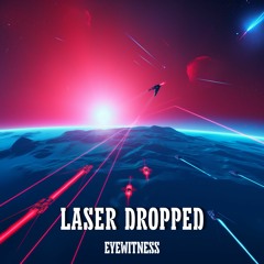 LASER DROPPED