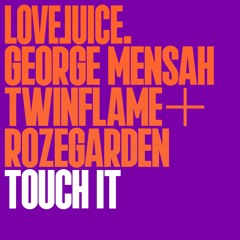 George Mensah, Twinflame & Rozegarden - Touch It