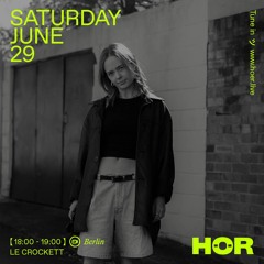 LE CROCKETT ｜ HÖR Berlin - June 29 ⧸ 2024