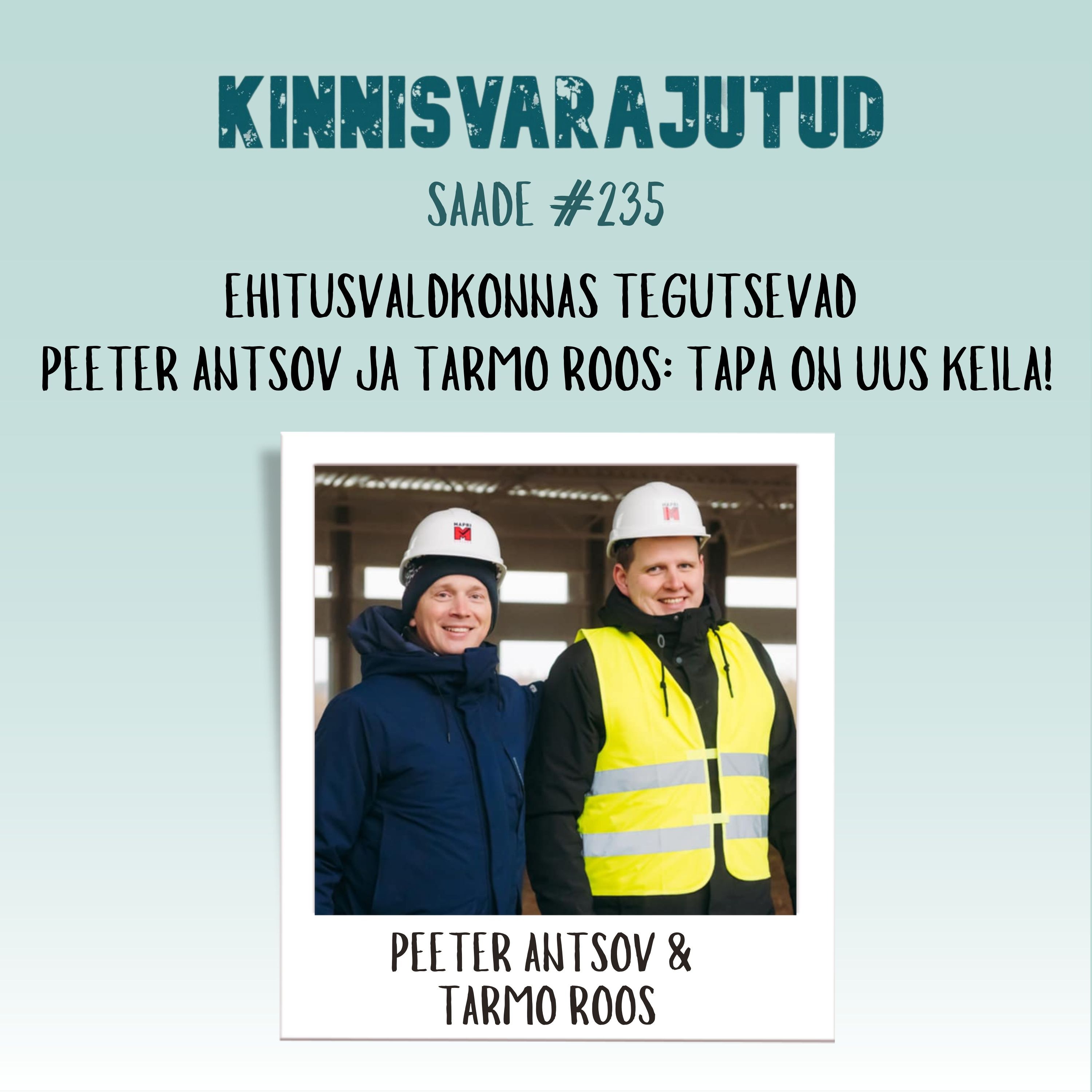 #235 | Ehitusvaldkonnas tegutsevad Peeter Antsov ja Tarmo Roos: Tapa on uus Keila!