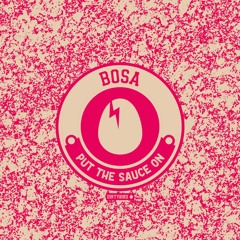 BOSA - Put The Sauce On [BIRDFEED]