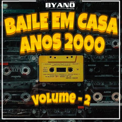 BAILE EM CASA ANOS 2000 V.2 - BYANO DJ
