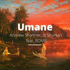 Andrew Shartner & Shaman feat. ROMB - Umane [trndmsk]