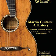 [Download] PDF 📝 Martin Guitars: A History by  Richard Johnston,Dick Boak,Mike Longw