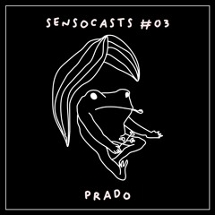 SENSOCASTS #03 - Prado