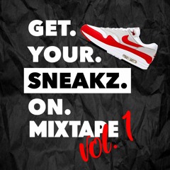 Get Your Sneakz On Mixtape Vol 1