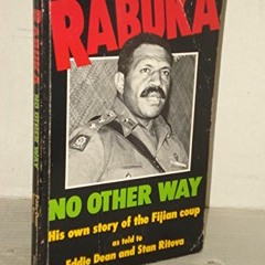 [READ] EBOOK 🎯 Rabuka: No Other Way; His Own Story of the Fijian Coup by  Eddie Dean