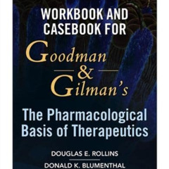Read KINDLE 💗 Workbook and Casebook for Goodman and Gilman’s The Pharmacological Bas