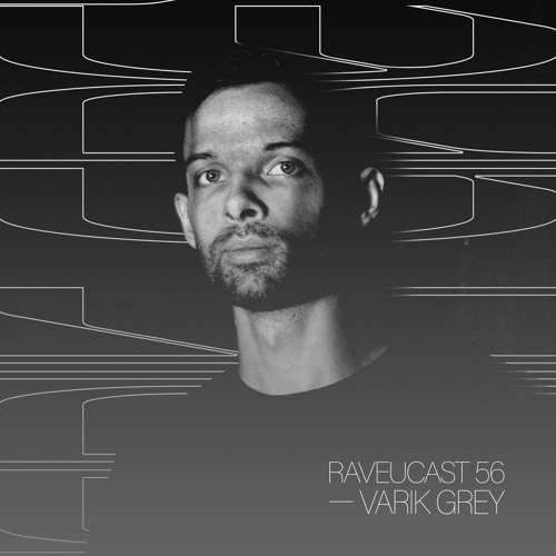 RAVEUCAST #56 - Varik Grey