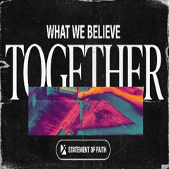What We Believe Together