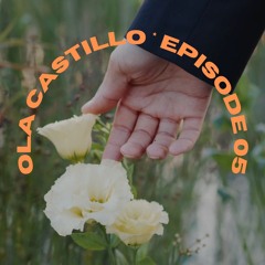 Ola Castillo - Episode 05 - It's All Good Mix