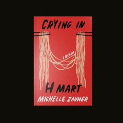Footnotes w/ Grace Wang: Crying in H Mart - August 2021