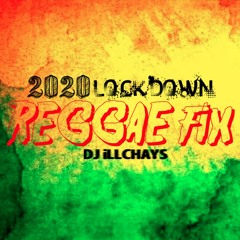 DJ ILLCHAYS - 2020 LOCKDOWN REGGAE FIX MIXTAPE