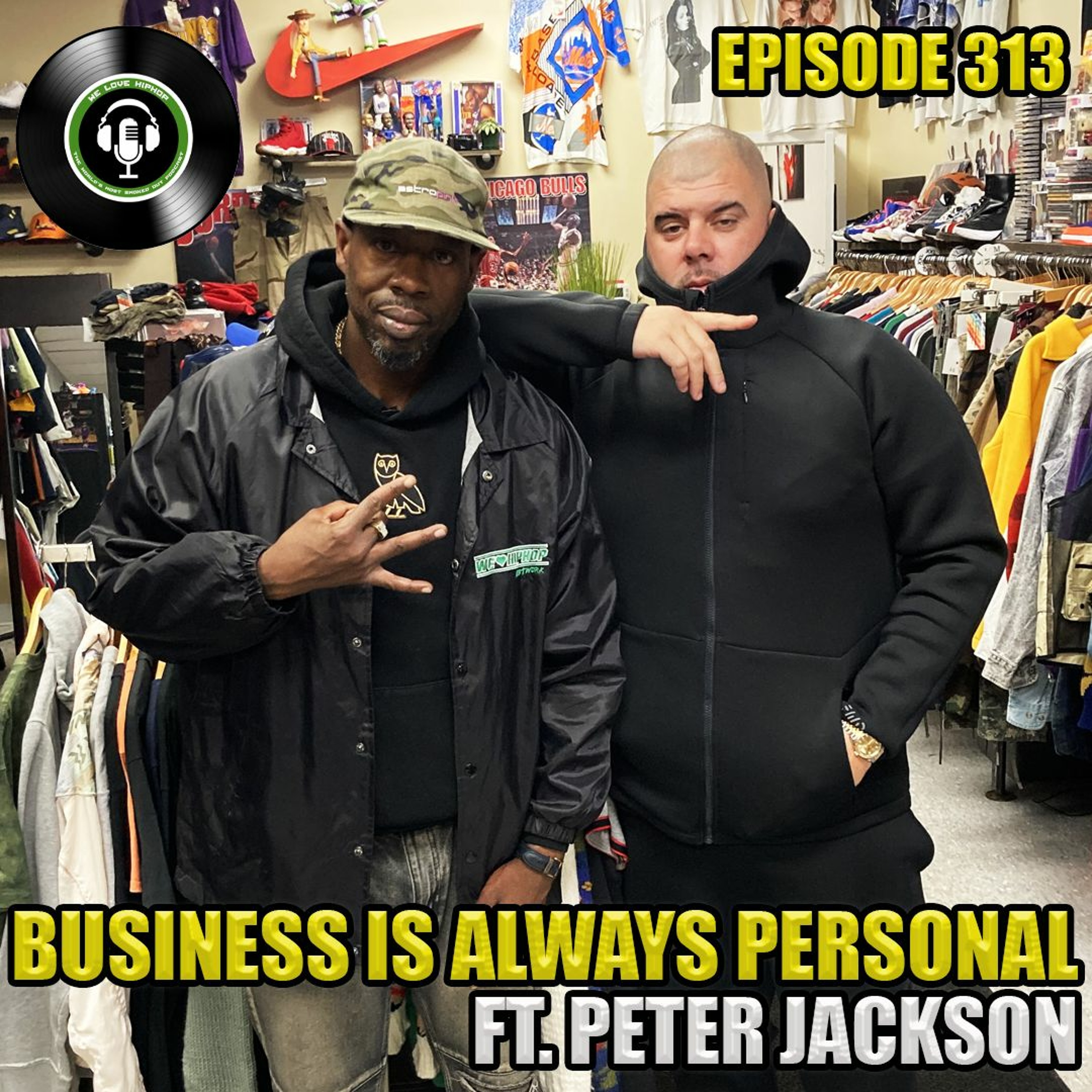 Episode 313 | Business Is Always Personal ft Peter Jackson | We Love Hip Hop Podcast episode artwork
