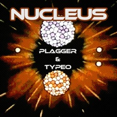 Plagger & Typeo - Nucleus [FREE DL]