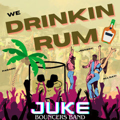 WE DRINKING RUM|JUKE|BOUNCERS BAND