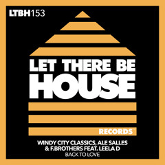 Windy City Classics, Ale Salles & F.Brothers feat Leela D. - Back To Love (Extended Mix)