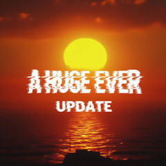 A Huge Ever (Update)