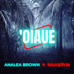‘Oiaue - Analea Brown x Inkabron