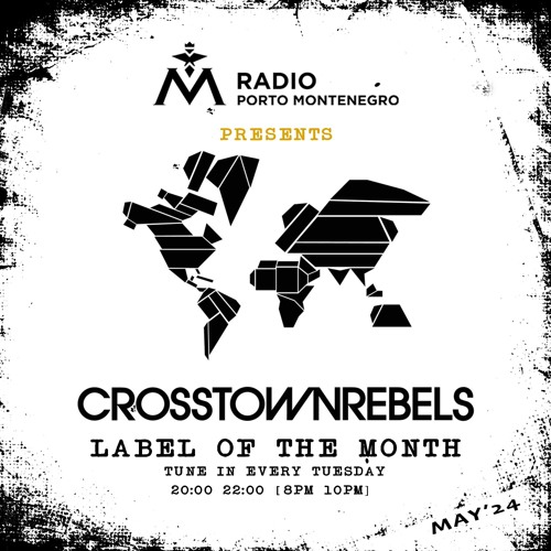 Label of the Month - CROSSTOWN REBELS - May2024 - Radio Porto Montenegro