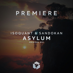 PREMIERE: IsoQuant & Sandokan - Asylum (Original Mix)