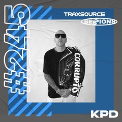 TRAXSOURCE LIVE! Sessions #245 - KPD