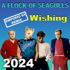 A Flock of Seagulls - Wishing (Emporio 64 Remix)