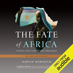 [ACCESS] EPUB 📧 The Fate of Africa: A History of the Continent Since Independence by