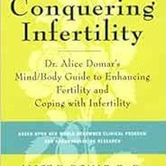 Get EPUB 📃 Conquering Infertility: Dr. Alice Domar's Mind/Body Guide to Enhancing Fe