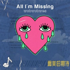 wubwubwes - All I'm Missing [Buy - for free download]