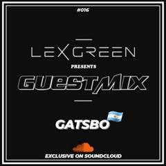 LEX GREEN presents GUESTMIX #016 - GATSBO (ARG)