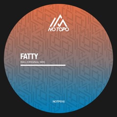 Fatty - Bag (Original Mix) [NOTPO16]