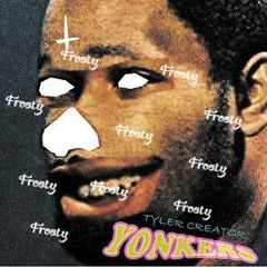 Tyler, The Creator - Yonkers (Frosty Flip)