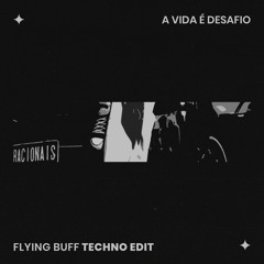 A Vida É Desafio (Flying Buff Techno Edit)