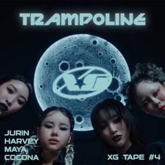 [XG TAPE #4] Trampoline (JURIN, HARVEY, MAYA, COCONA)