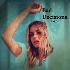 Bad Decisions