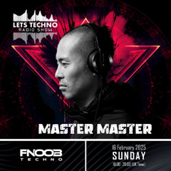 MASTER MASTER - LETS TECHNO radio show February 2025 @ Fnoob Techno Radio