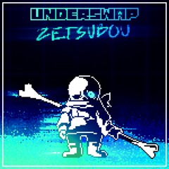 [Underswap: Zetsubou] Phase 1 - Apprehension