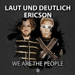 We are the People ( Ericson x Laut und Deutlich Bootleg )