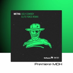 PREMIERE: Metha - Ugly Cowboy [BeMassive Records]