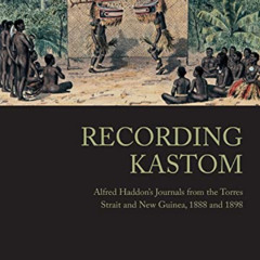 Read EPUB 📝 Recording Kastom: Alfred Haddon's Journals from the Torres Strait and Ne
