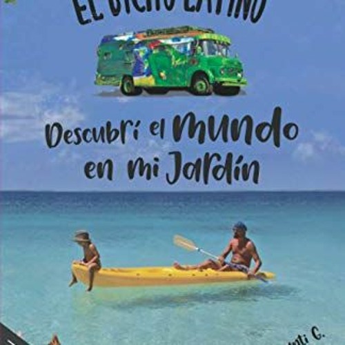 Get EPUB KINDLE PDF EBOOK El Bicho Latino: Descubrí el mundo en mi jardín (Spanish Ed