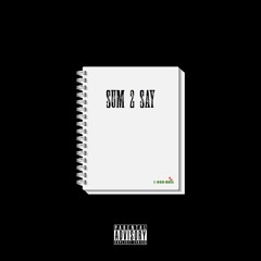 Sum 2 Say 🗣️ Prod.(WarReady)