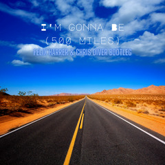 The Proclaimers - I'm Gonna Be (500 Miles) [FELIX HARRER & CHRIS DIVER BOOTLEG]