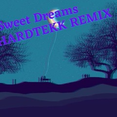Sweet Dreams HARDTEKK Remix