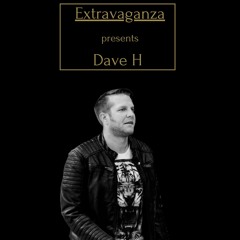 Extravaganza presents Dave H