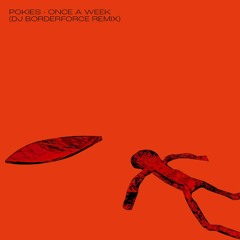 Pokies - Once A Week (DJ Borderforce's Southern Inferno Mix) - FREE DOWNLOAD