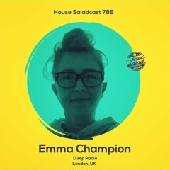 House Saladcast 788 | Emma Champion