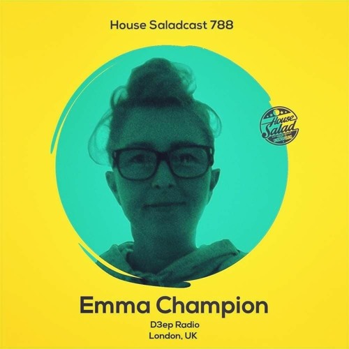 House Saladcast 788 | Emma Champion